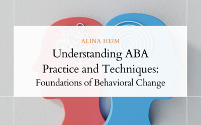 Understanding ABA Practice and Techniques: Foundations of Behavioral Change