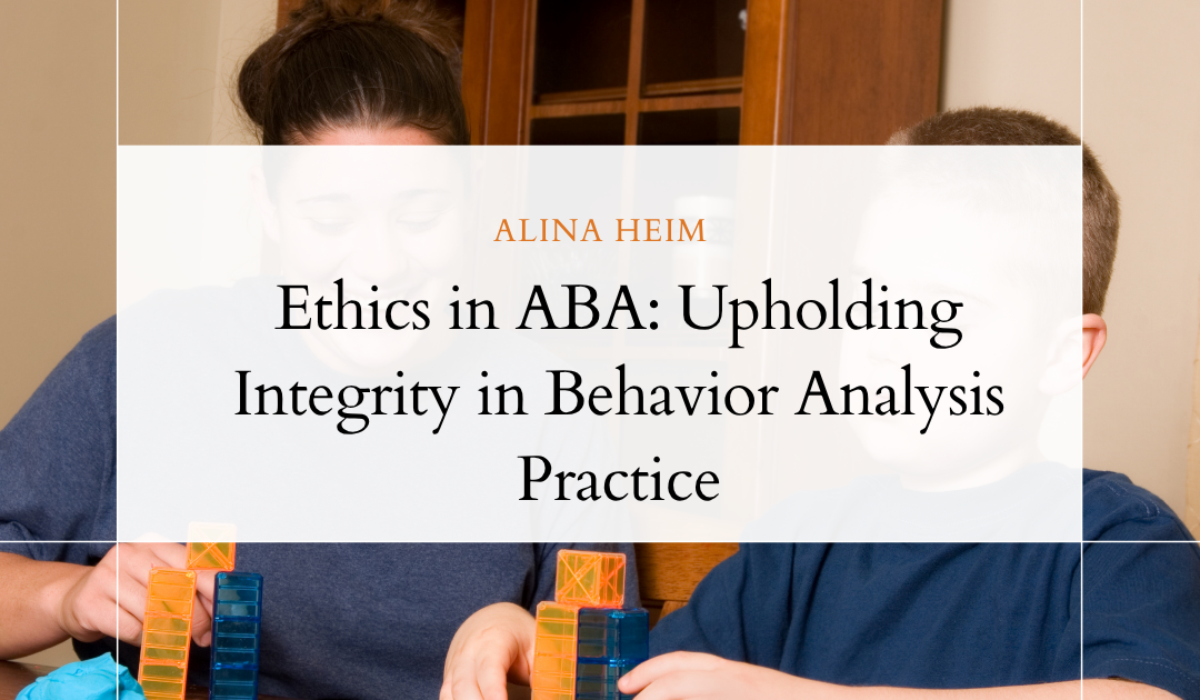 Ethics in ABA: Upholding Integrity in Behavior Analysis Practice