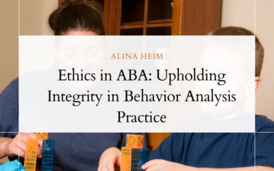 Ethics in ABA: Upholding Integrity in Behavior Analysis Practice
