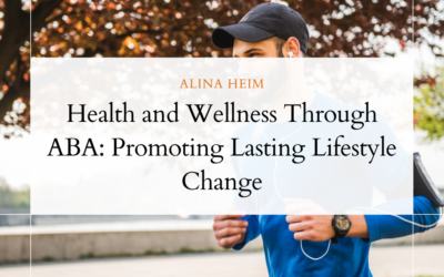 Health and Wellness Through ABA: Promoting Lasting Lifestyle Change