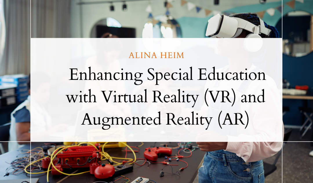 Enhancing Special Education with Virtual Reality (VR) and Augmented Reality (AR)