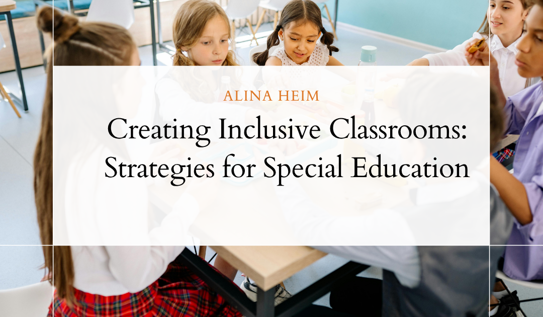 Creating Inclusive Classrooms: Strategies for Special Education