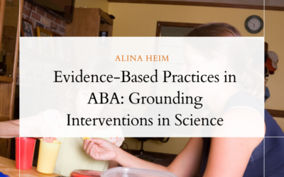 Evidence-Based Practices in ABA: Grounding Interventions in Science