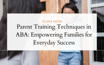 Parent Training Techniques in ABA: Empowering Families for Everyday Success